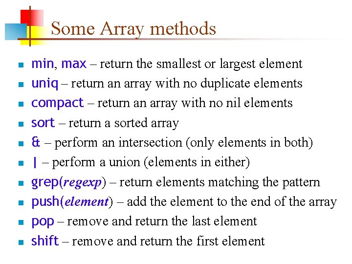 Some Array methods n n n n n min, max – return the smallest