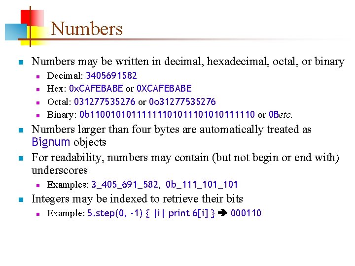 Numbers n Numbers may be written in decimal, hexadecimal, octal, or binary n n