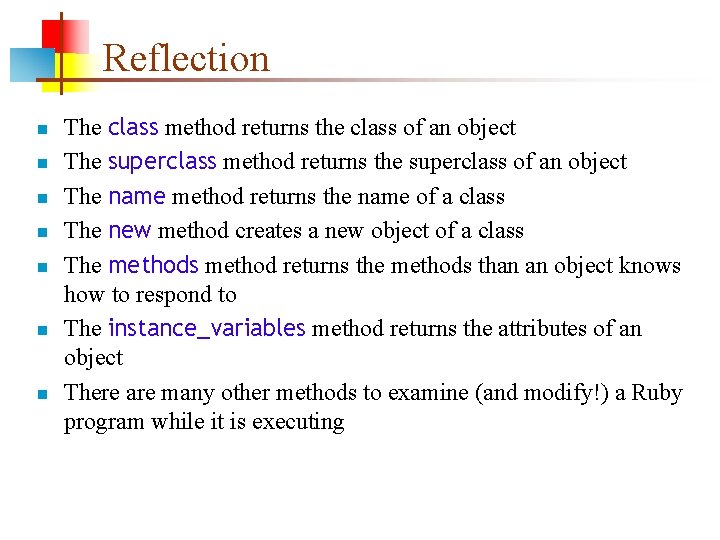 Reflection n n n The class method returns the class of an object The