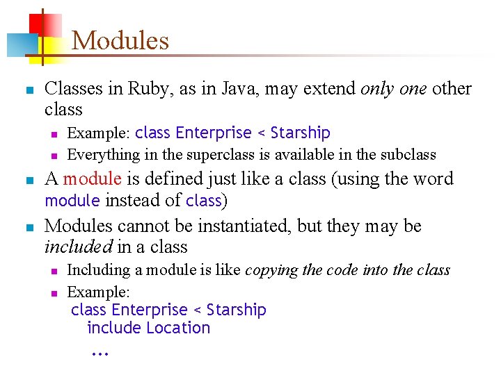 Modules n Classes in Ruby, as in Java, may extend only one other class