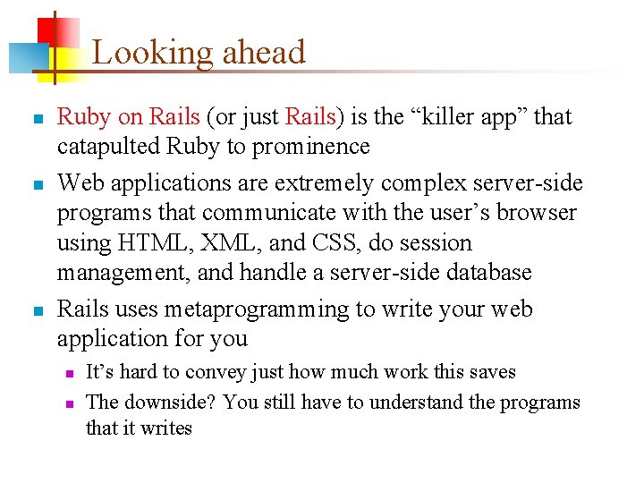 Looking ahead n n n Ruby on Rails (or just Rails) is the “killer