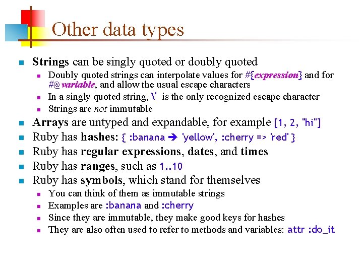 Other data types n Strings can be singly quoted or doubly quoted Doubly quoted