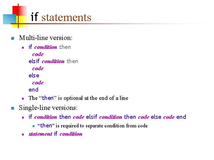 if statements n Multi-line version: n n n if condition then code else code