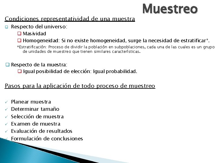 Condiciones representatividad de una muestra q Muestreo Respecto del universo: q Masividad q Homogeneidad: