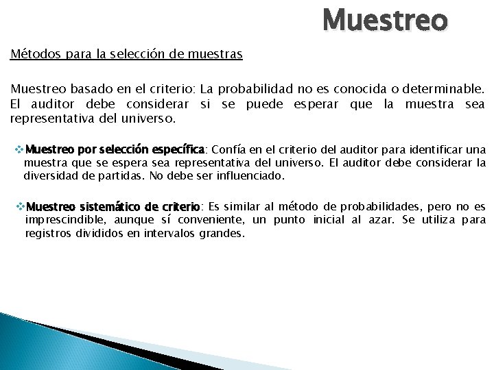 Muestreo Métodos para la selección de muestras Muestreo basado en el criterio: La probabilidad