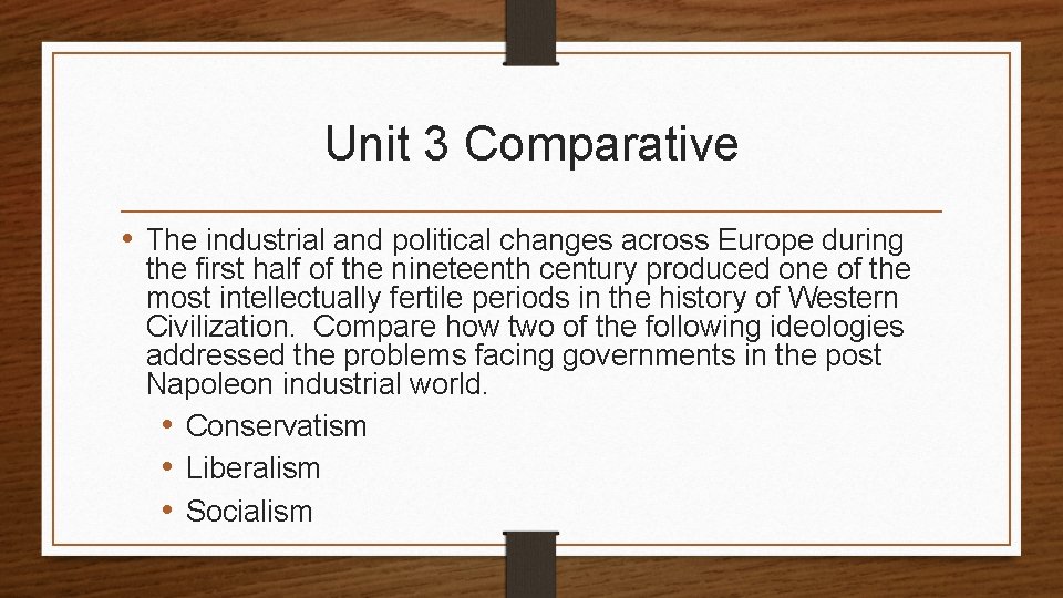 Unit 3 Comparative • The industrial and political changes across Europe during the first