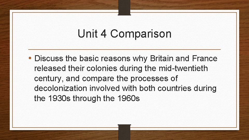 Unit 4 Comparison • Discuss the basic reasons why Britain and France released their