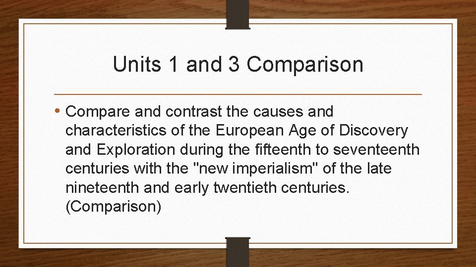 Units 1 and 3 Comparison • Compare and contrast the causes and characteristics of