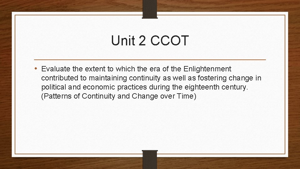 Unit 2 CCOT • Evaluate the extent to which the era of the Enlightenment