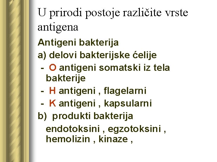 U prirodi postoje različite vrste antigena Antigeni bakterija a) delovi bakterijske ćelije - O