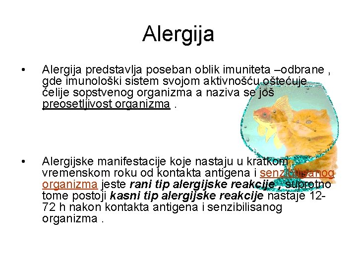 Alergija • Alergija predstavlja poseban oblik imuniteta –odbrane , gde imunološki sistem svojom aktivnošću