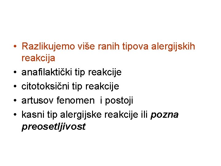  • Razlikujemo više ranih tipova alergijskih reakcija • anafilaktički tip reakcije • citotoksični