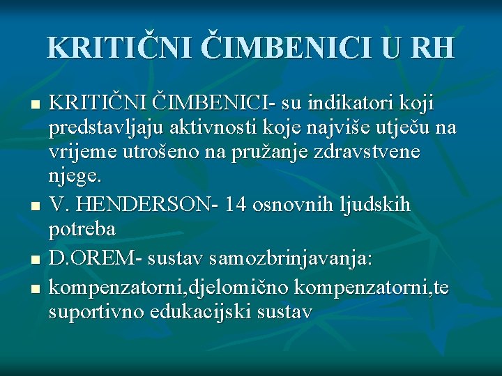 KRITIČNI ČIMBENICI U RH n n KRITIČNI ČIMBENICI- su indikatori koji predstavljaju aktivnosti koje