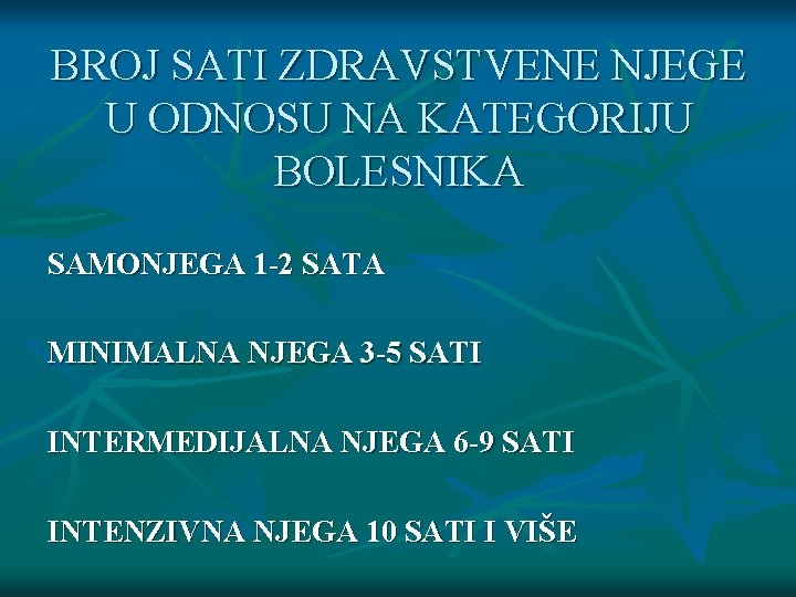 BROJ SATI ZDRAVSTVENE NJEGE U ODNOSU NA KATEGORIJU BOLESNIKA SAMONJEGA 1 -2 SATA MINIMALNA