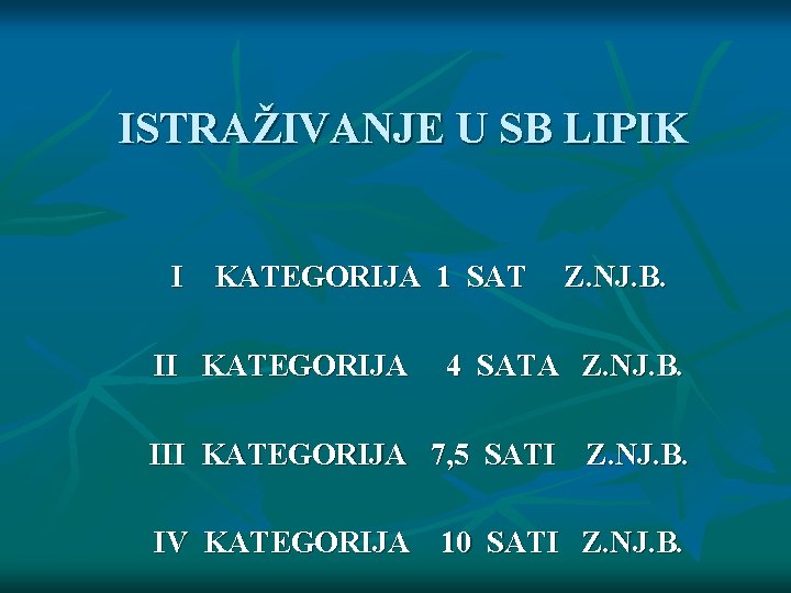 ISTRAŽIVANJE U SB LIPIK I KATEGORIJA 1 SAT II KATEGORIJA Z. NJ. B. 4