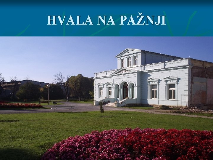 HVALA NA PAŽNJI 