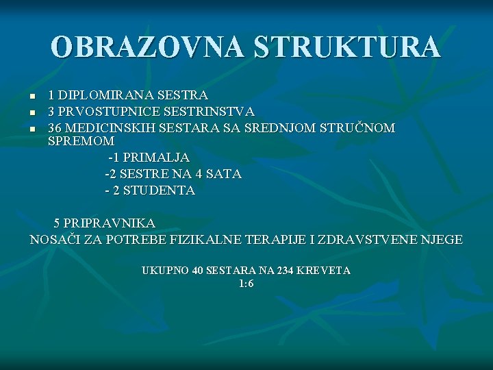 OBRAZOVNA STRUKTURA n n n 1 DIPLOMIRANA SESTRA 3 PRVOSTUPNICE SESTRINSTVA 36 MEDICINSKIH SESTARA