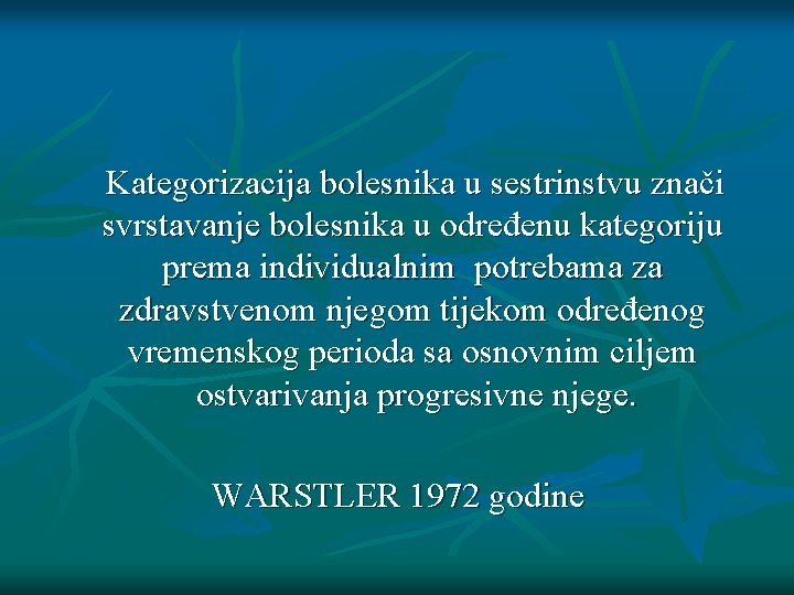 Kategorizacija bolesnika u sestrinstvu znači svrstavanje bolesnika u određenu kategoriju prema individualnim potrebama za