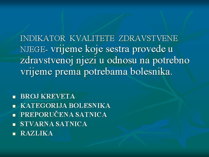 INDIKATOR KVALITETE ZDRAVSTVENE NJEGE- vrijeme koje sestra provede u zdravstvenoj njezi u odnosu na