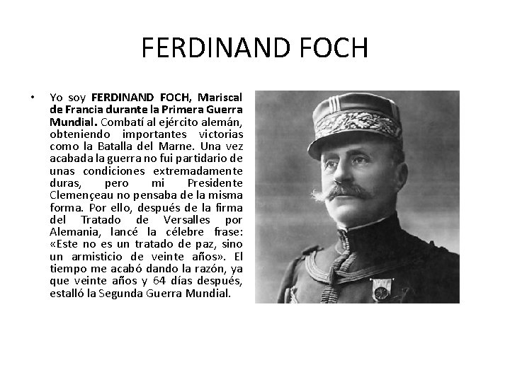 FERDINAND FOCH • Yo soy FERDINAND FOCH, Mariscal de Francia durante la Primera Guerra