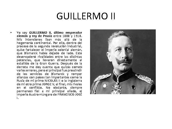 GUILLERMO II • Yo soy GUILLERMO II, último emperador alemán y rey de Prusia