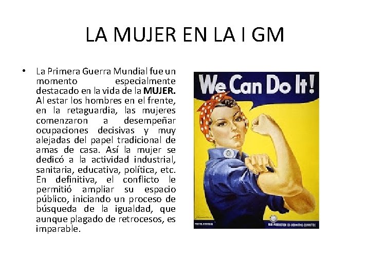 LA MUJER EN LA I GM • La Primera Guerra Mundial fue un momento