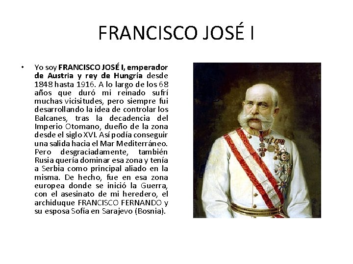 FRANCISCO JOSÉ I • Yo soy FRANCISCO JOSÉ I, emperador de Austria y rey