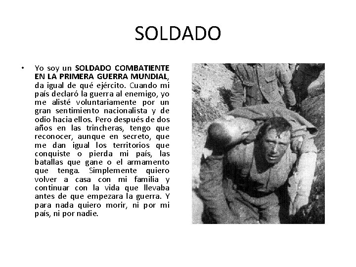 SOLDADO • Yo soy un SOLDADO COMBATIENTE EN LA PRIMERA GUERRA MUNDIAL, da igual