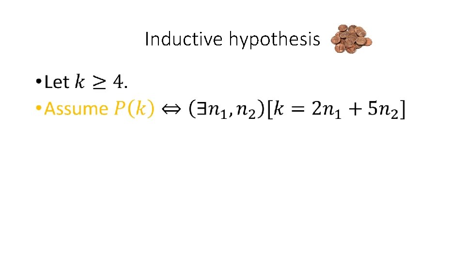 Inductive hypothesis • 