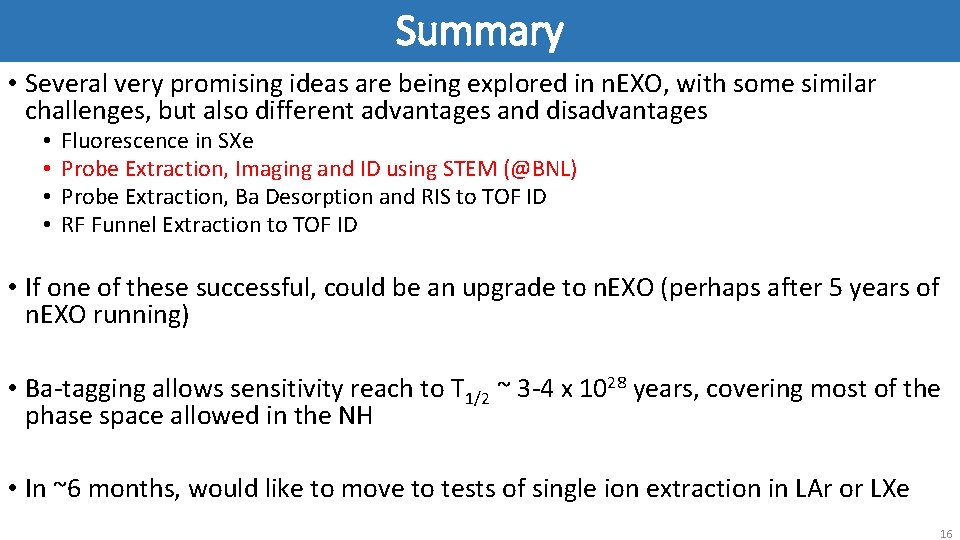 Summary • Several very promising ideas are being explored in n. EXO, with some