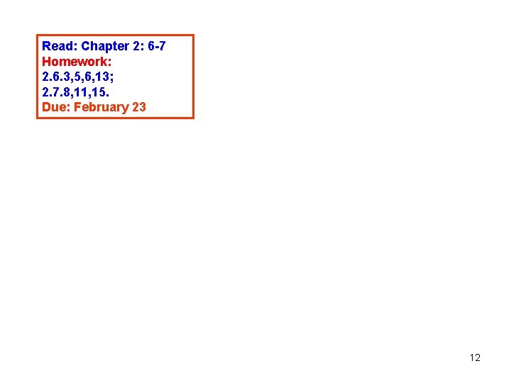 Read: Chapter 2: 6 -7 Homework: 2. 6. 3, 5, 6, 13; 2. 7. Read: Chapter 2: 6 -7 Homework: 2. 6. 3, 5, 6, 13; 2. 7.