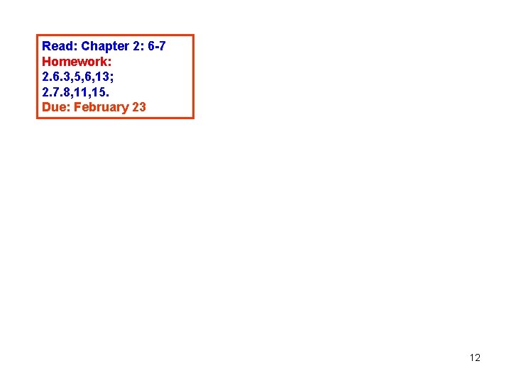 Read: Chapter 2: 6 -7 Homework: 2. 6. 3, 5, 6, 13; 2. 7.