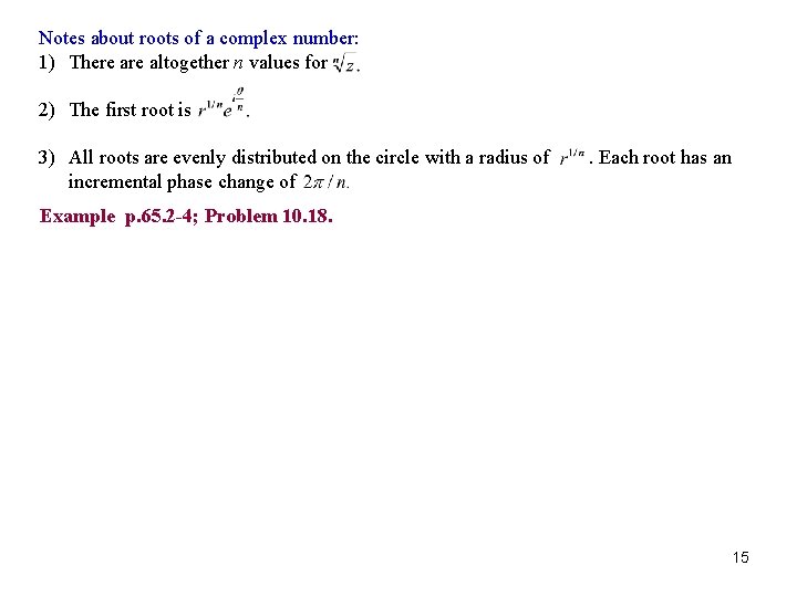 Notes about roots of a complex number: 1) There altogether n values for 2)