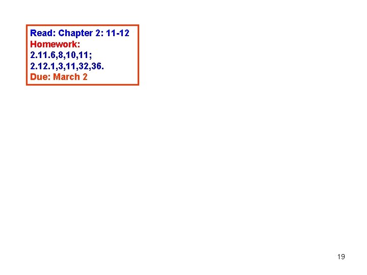 Read: Chapter 2: 11 -12 Homework: 2. 11. 6, 8, 10, 11; 2. 1,