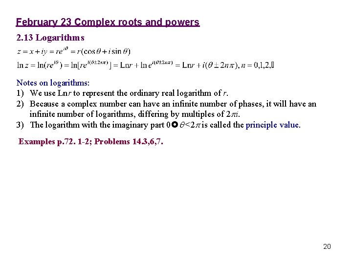February 23 Complex roots and powers 2. 13 Logarithms Notes on logarithms: 1) We February 23 Complex roots and powers 2. 13 Logarithms Notes on logarithms: 1) We