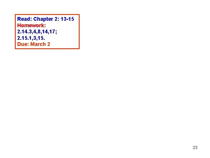Read: Chapter 2: 13 -15 Homework: 2. 14. 3, 4, 8, 14, 17; 2. Read: Chapter 2: 13 -15 Homework: 2. 14. 3, 4, 8, 14, 17; 2.