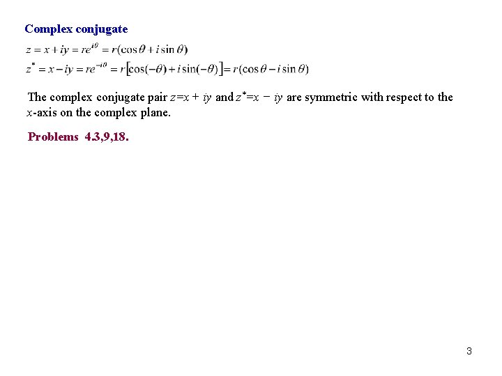 Complex conjugate The complex conjugate pair z=x + iy and z*=x − iy are