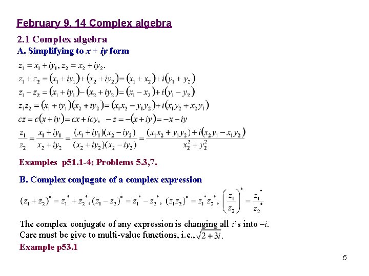 February 9, 14 Complex algebra 2. 1 Complex algebra A. Simplifying to x +