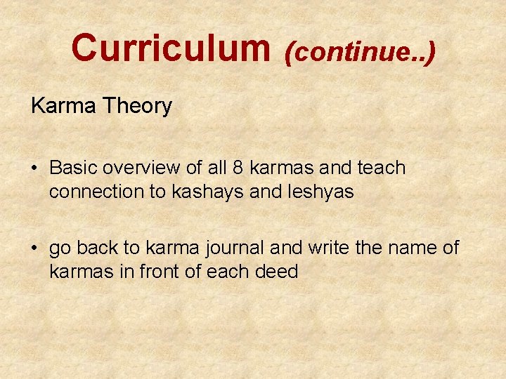 Curriculum (continue. . ) Karma Theory • Basic overview of all 8 karmas and