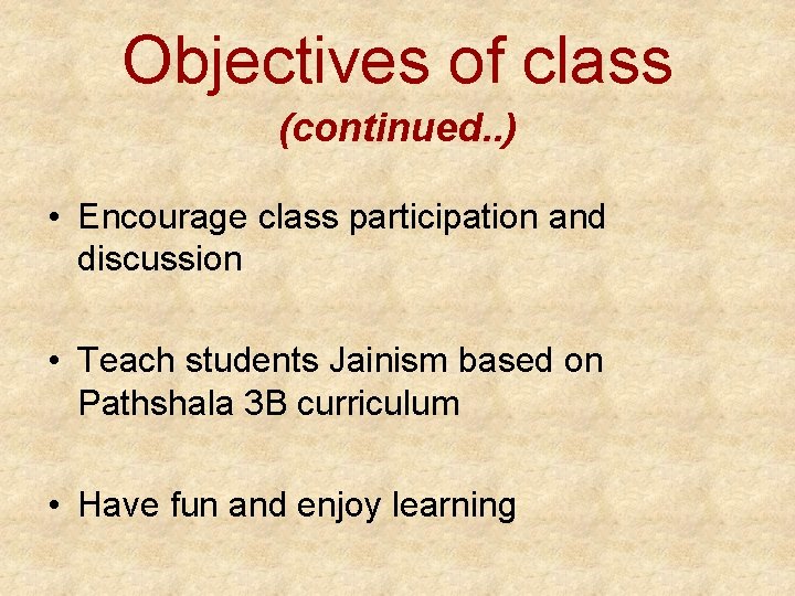 Objectives of class (continued. . ) • Encourage class participation and discussion • Teach