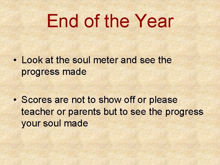 End of the Year • Look at the soul meter and see the progress