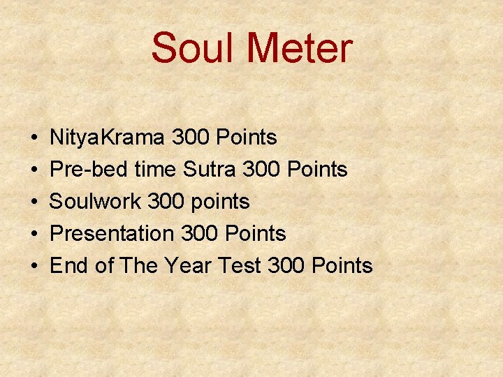 Soul Meter • • • Nitya. Krama 300 Points Pre-bed time Sutra 300 Points