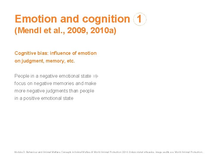 Emotion and cognition 1 (Mendl et al. , 2009, 2010 a) Cognitive bias: influence
