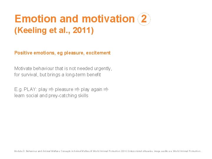 Emotion and motivation 2 (Keeling et al. , 2011) Positive emotions, eg pleasure, excitement