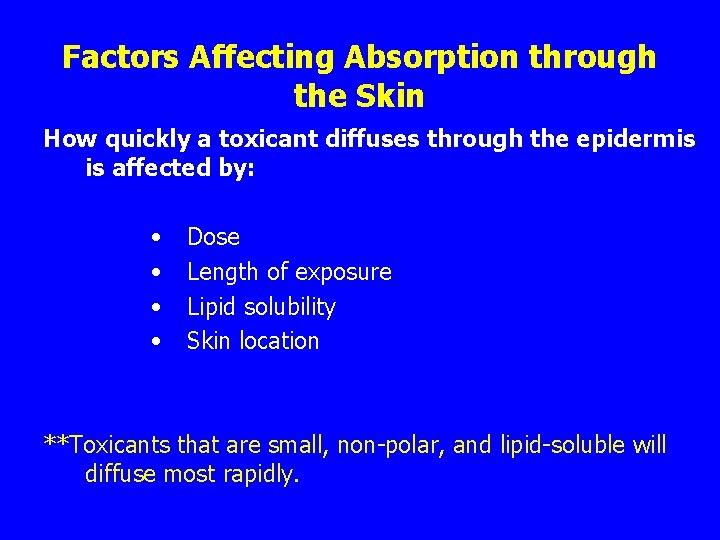 Factors Affecting Absorption through the Skin How quickly a toxicant diffuses through the epidermis