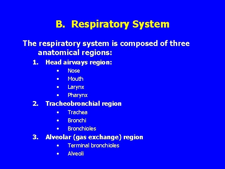 B. Respiratory System The respiratory system is composed of three anatomical regions: 1. Head