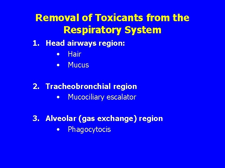 Removal of Toxicants from the Respiratory System 1. Head airways region: • Hair •