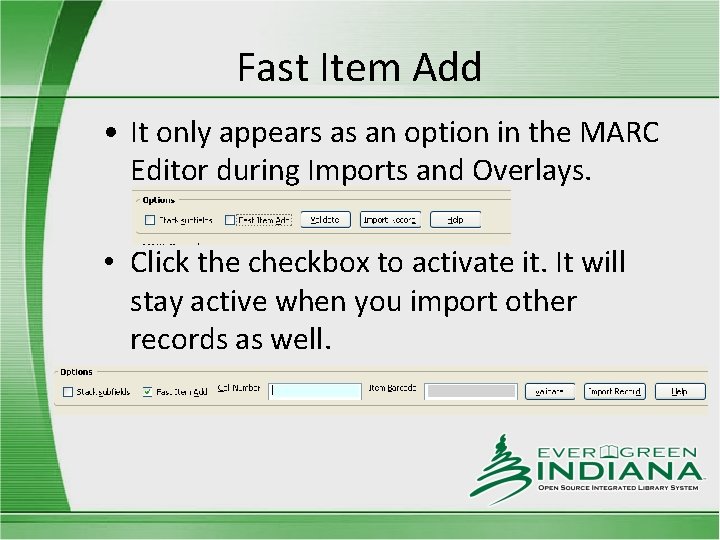 Fast Item Add • It only appears as an option in the MARC Editor