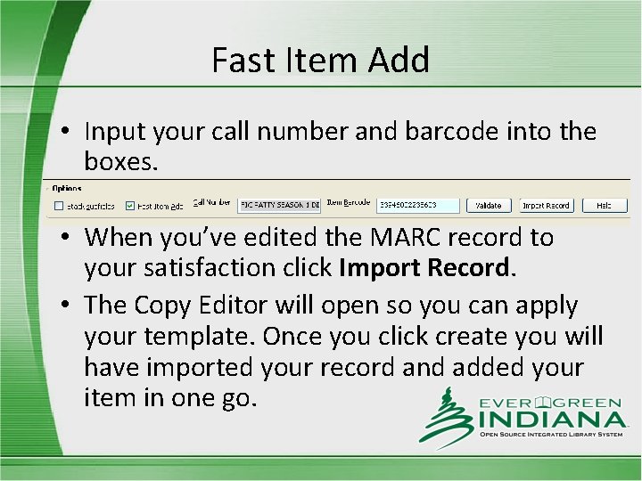 Fast Item Add • Input your call number and barcode into the boxes. •