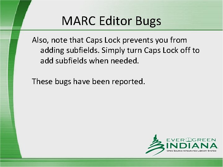 MARC Editor Bugs Also, note that Caps Lock prevents you from adding subfields. Simply